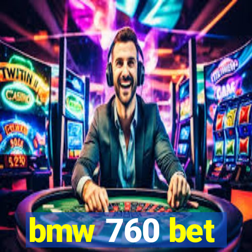 bmw 760 bet